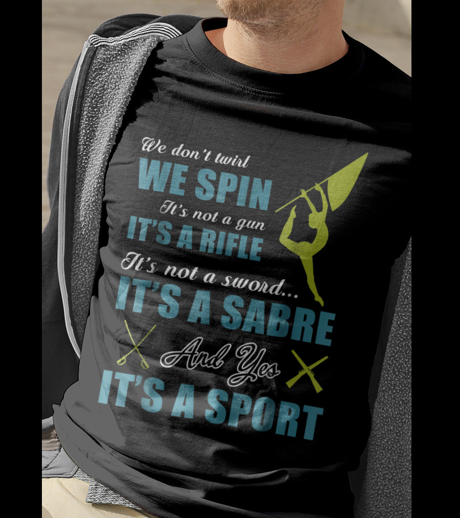 We Spin It's A Rifle It's A Sabre It's A Sport T-Shirt