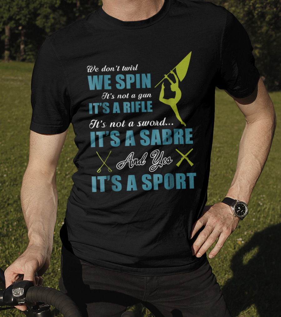 We Spin It's A Rifle It's A Sabre It's A Sport T-Shirt