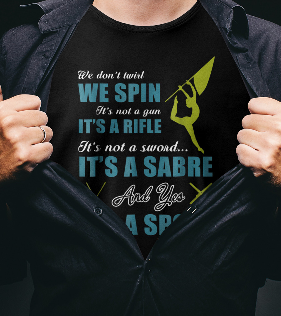 We Spin It's A Rifle It's A Sabre It's A Sport T-Shirt