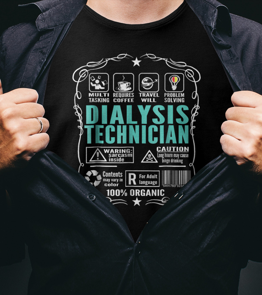 Dialysis Technician Multitasking Coffee Travel Problem Solving 100% Organic Warning Caution T-Shirt