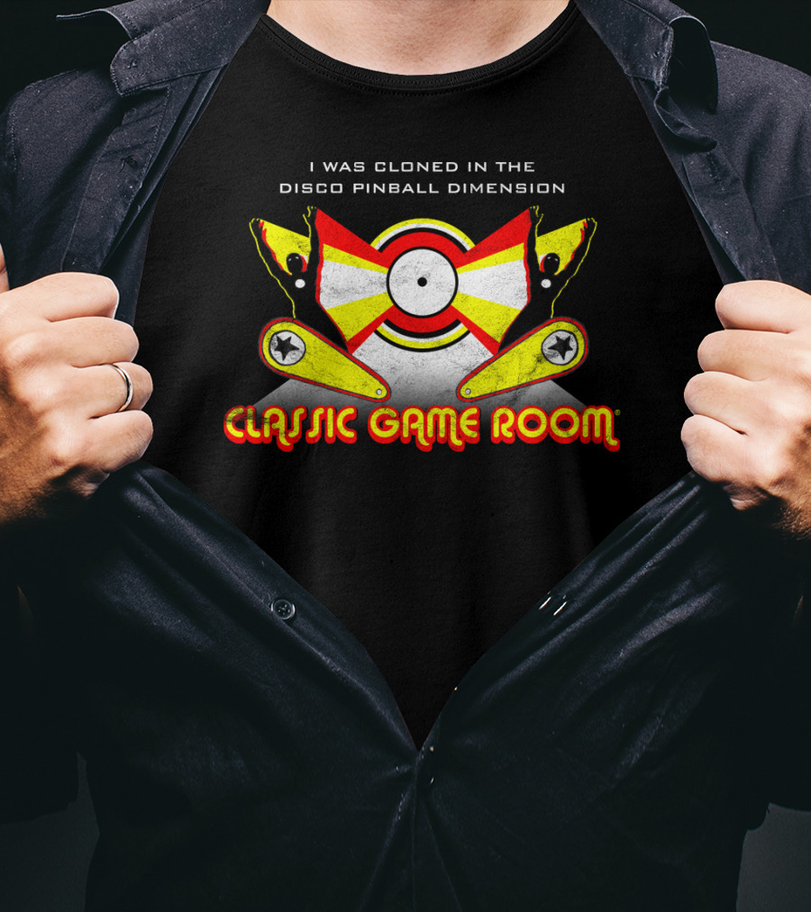 I Was Cloned In The Disco Pinball Dimension Classic Game Room T-Shirt