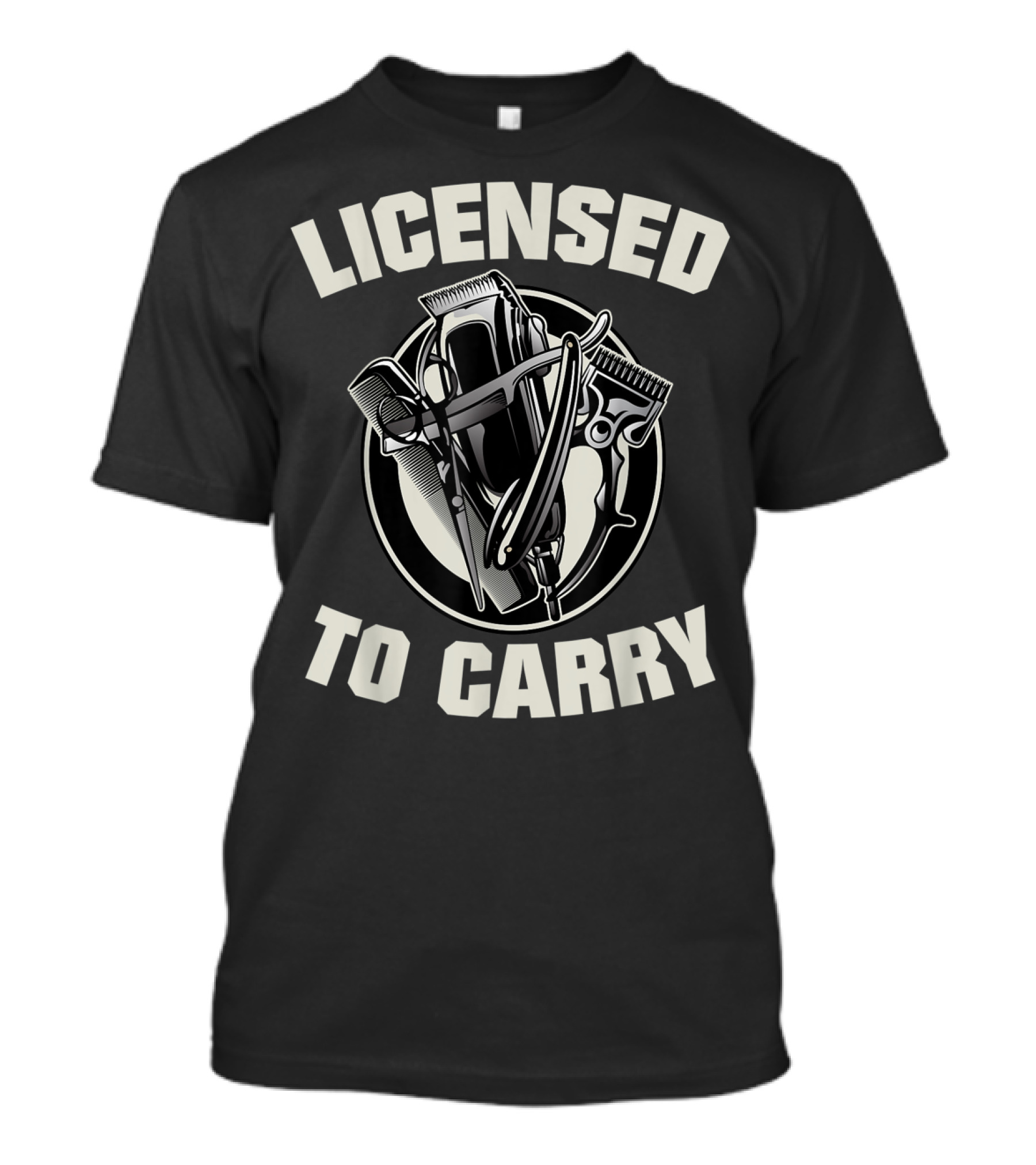 Licensed To Carry Barber Clippers And Tools T-Shirt