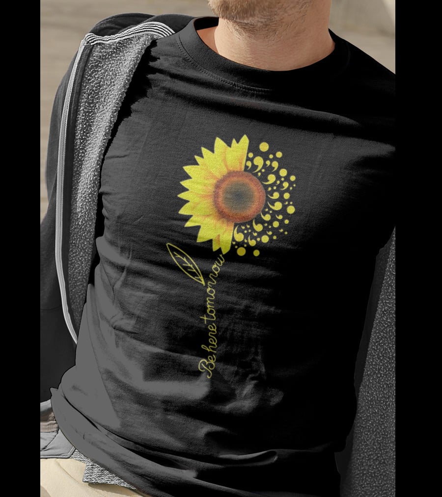 Be Here Tomorrow Sunflower Suicide Awareness T-Shirt