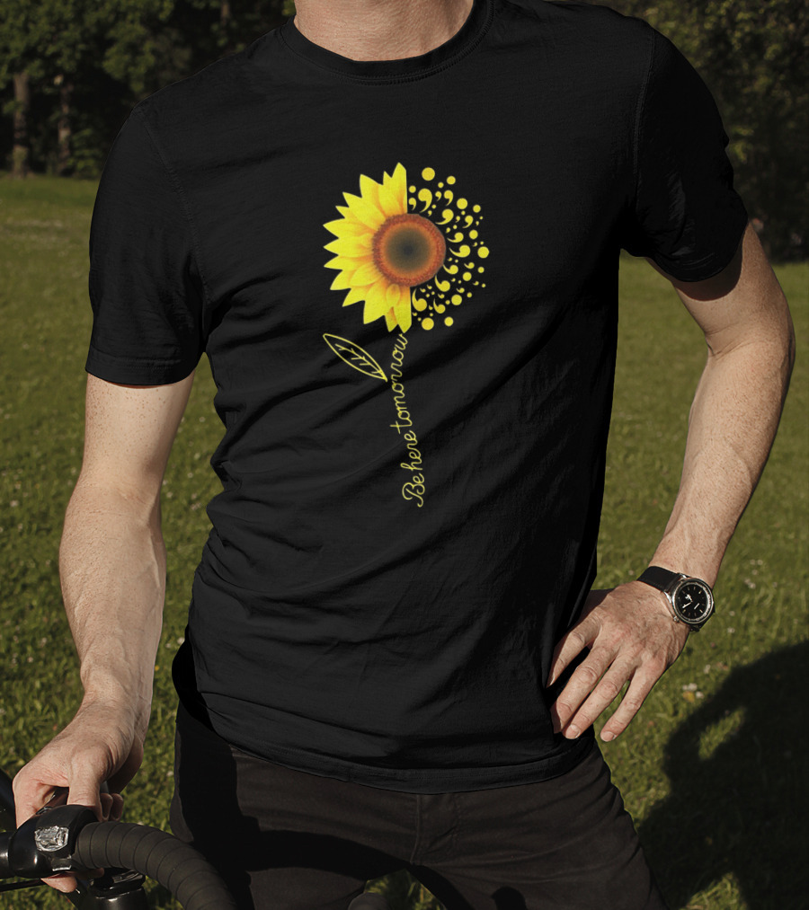 Be Here Tomorrow Sunflower Suicide Awareness T-Shirt