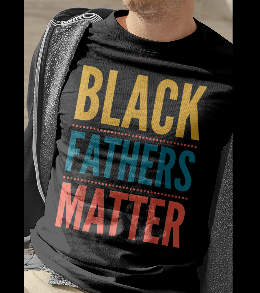 Black Fathers Matter Black Owned Business Empowerment T-Shirt