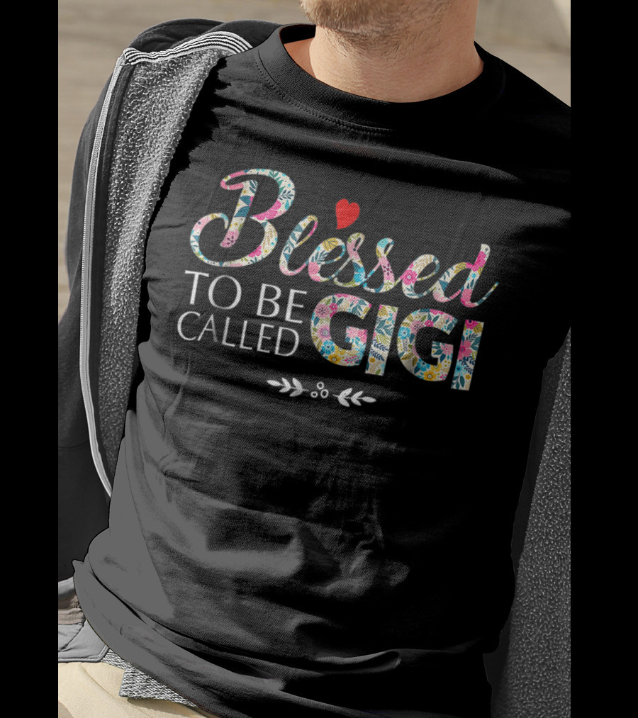 Blessed To Be Called Gigi Floral Pattern Heart T-Shirt