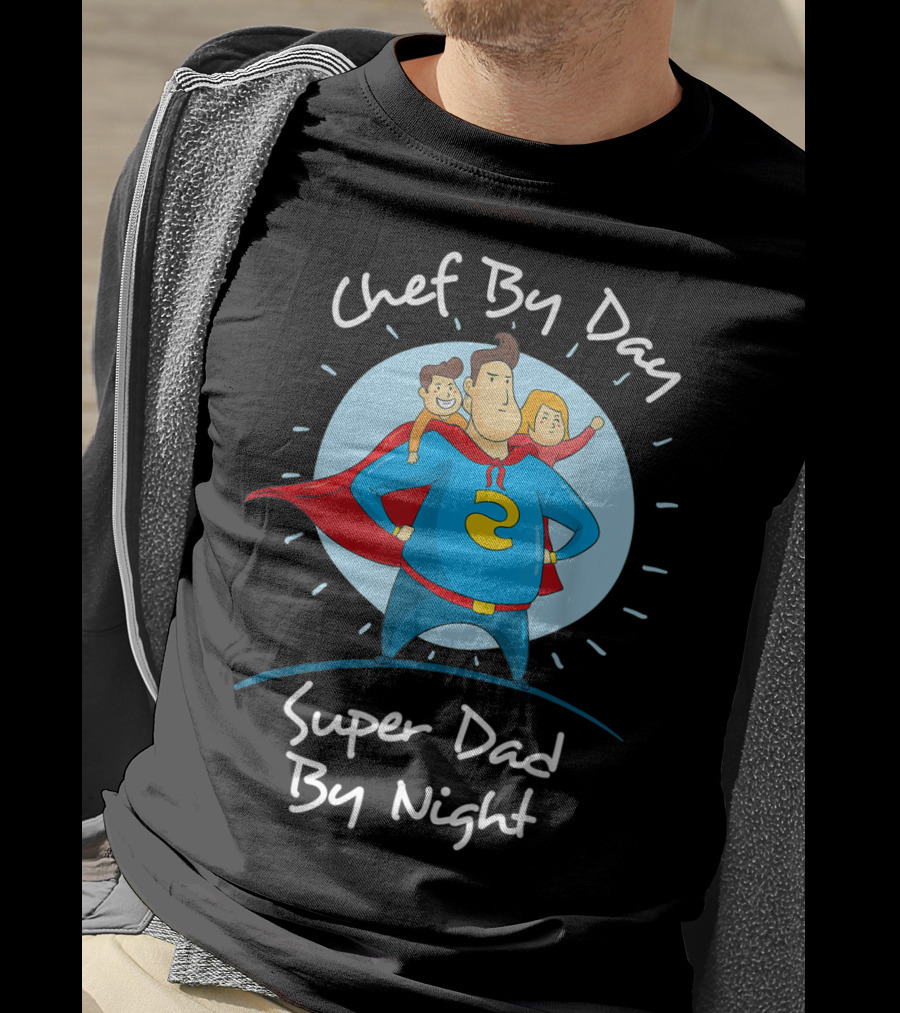 Chef By Day Super Dad By Night Hero With Kids T-Shirt