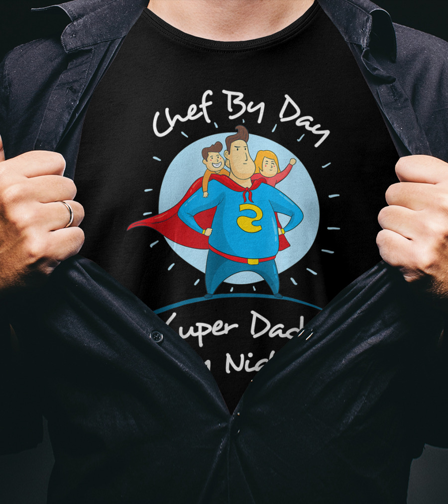 Chef By Day Super Dad By Night Hero With Kids T-Shirt