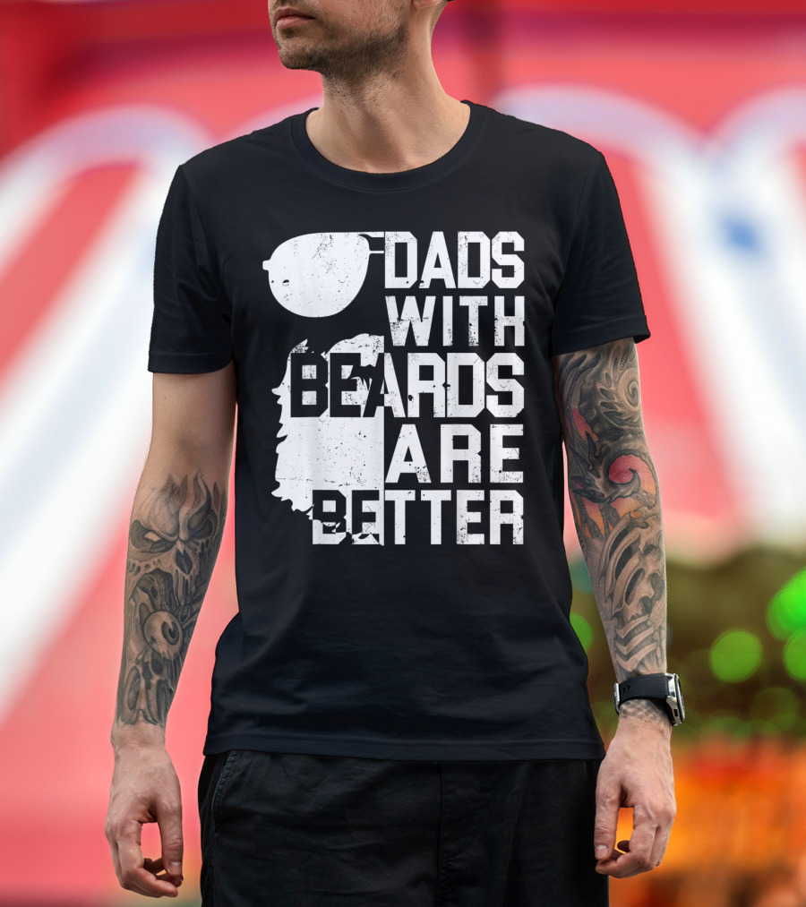 Dads With Beards Are Better Funny Father's Beard Sunglasses T-Shirt
