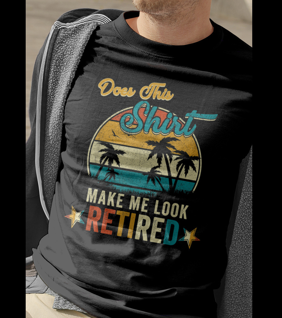 Does This Shirt Make Me Look Retired Retro Palm Trees T-Shirt