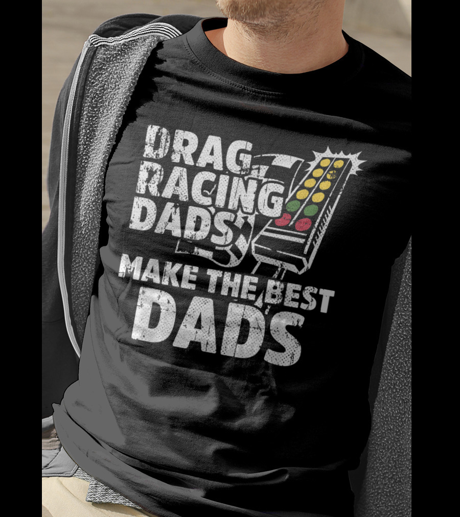 Drag Racing Dads Make The Best Dads Racing Lights T-Shirt