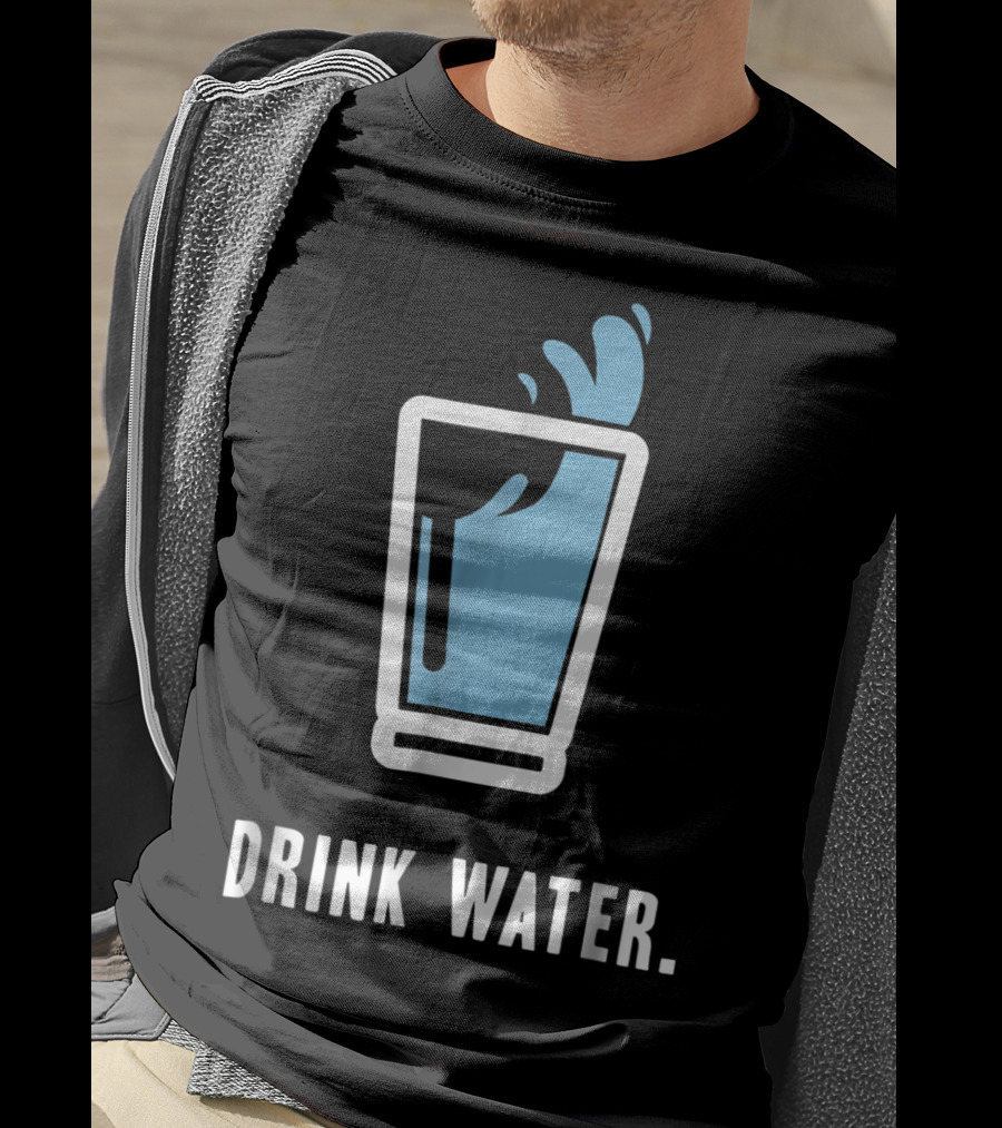 Drink Water Stay Hydrated H2O Gym Workout Motivation T-Shirt