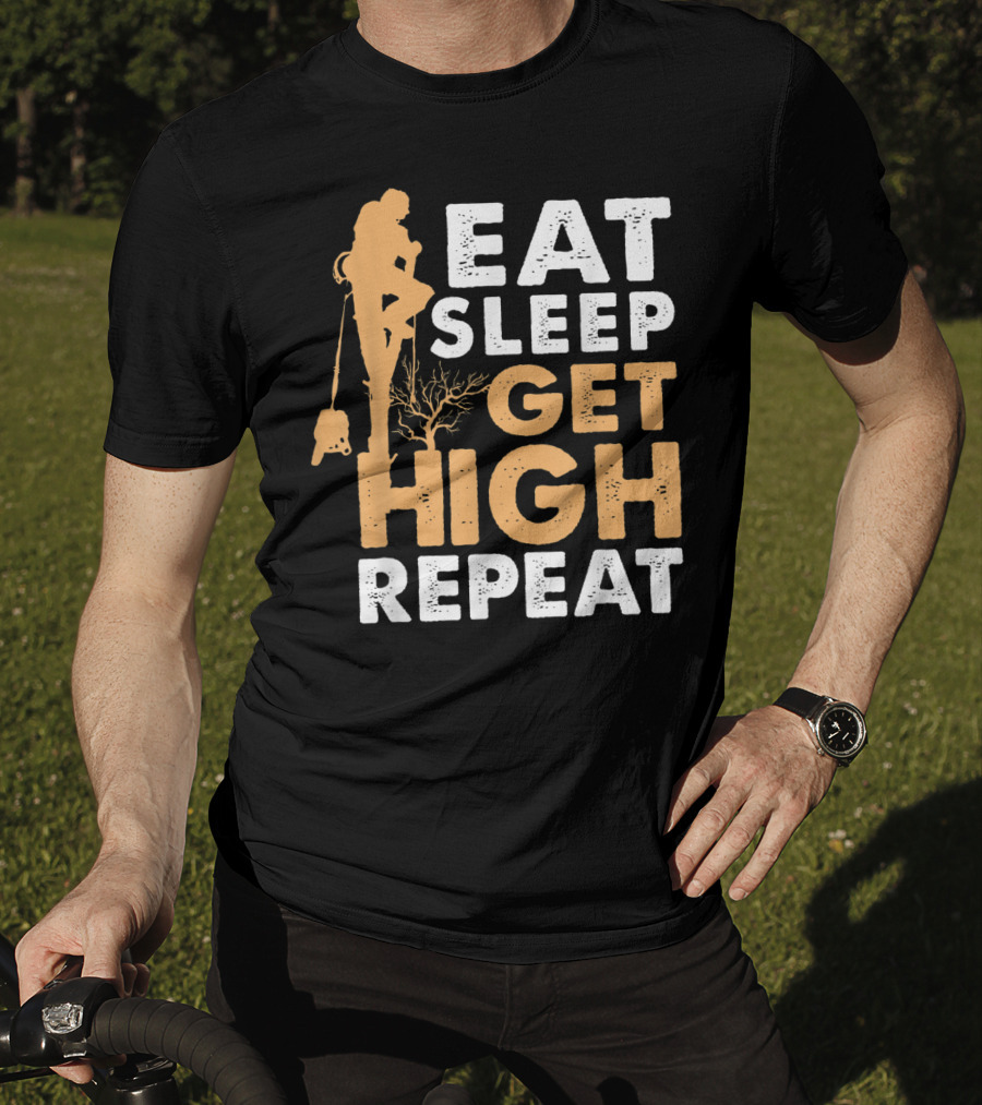Eat Sleep Get High Repeat Funny Arborist Vertical Tree Climbing T-Shirt