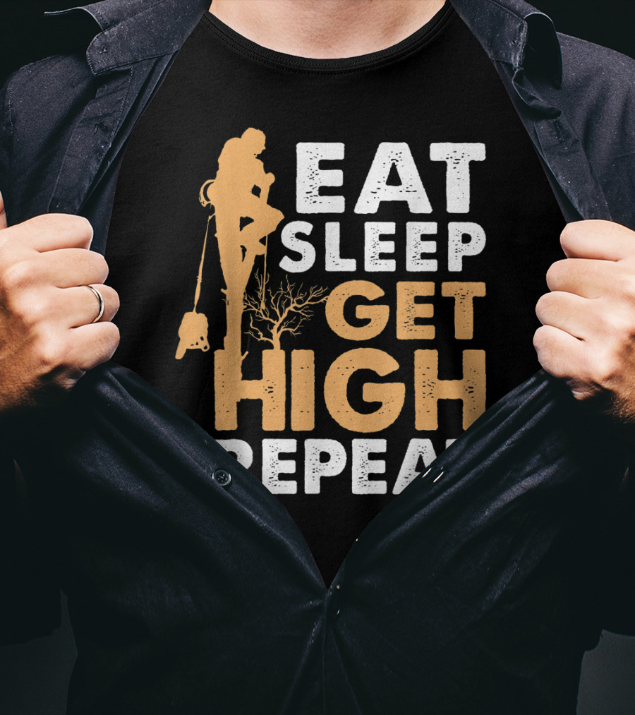 Eat Sleep Get High Repeat Funny Arborist Vertical Tree Climbing T-Shirt