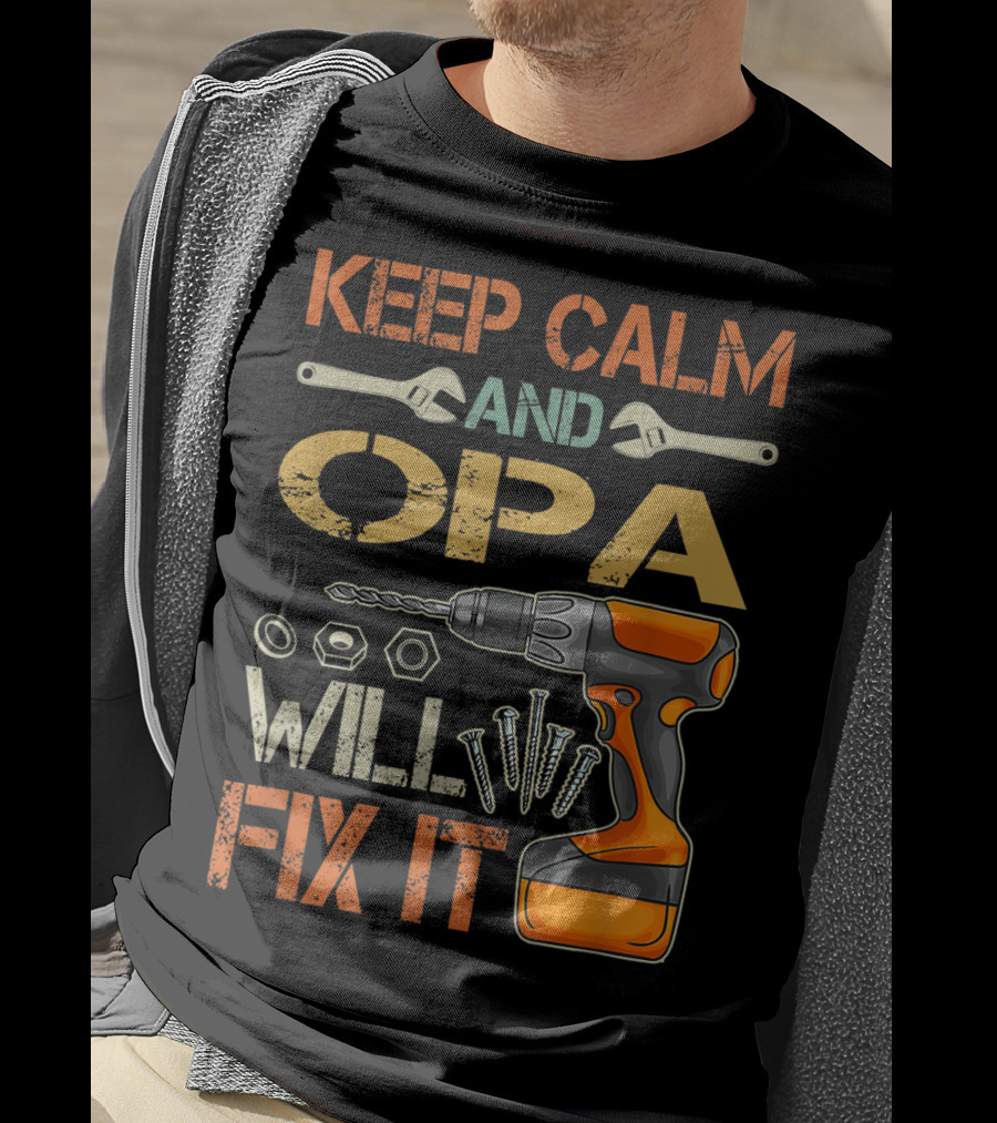 KEEP CALM AND OPA WILL FIX IT Father's Day T-Shirt