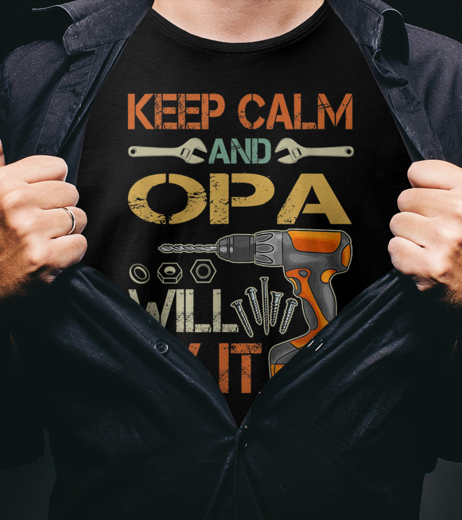 KEEP CALM AND OPA WILL FIX IT Father's Day T-Shirt