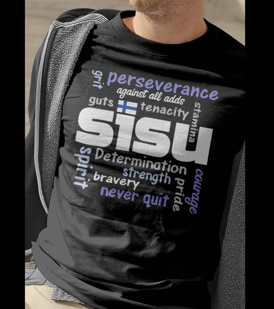 Perseverance Determination Grit Courage Tenacity Sisu Finland Spirit Strength Bravery T-Shirt