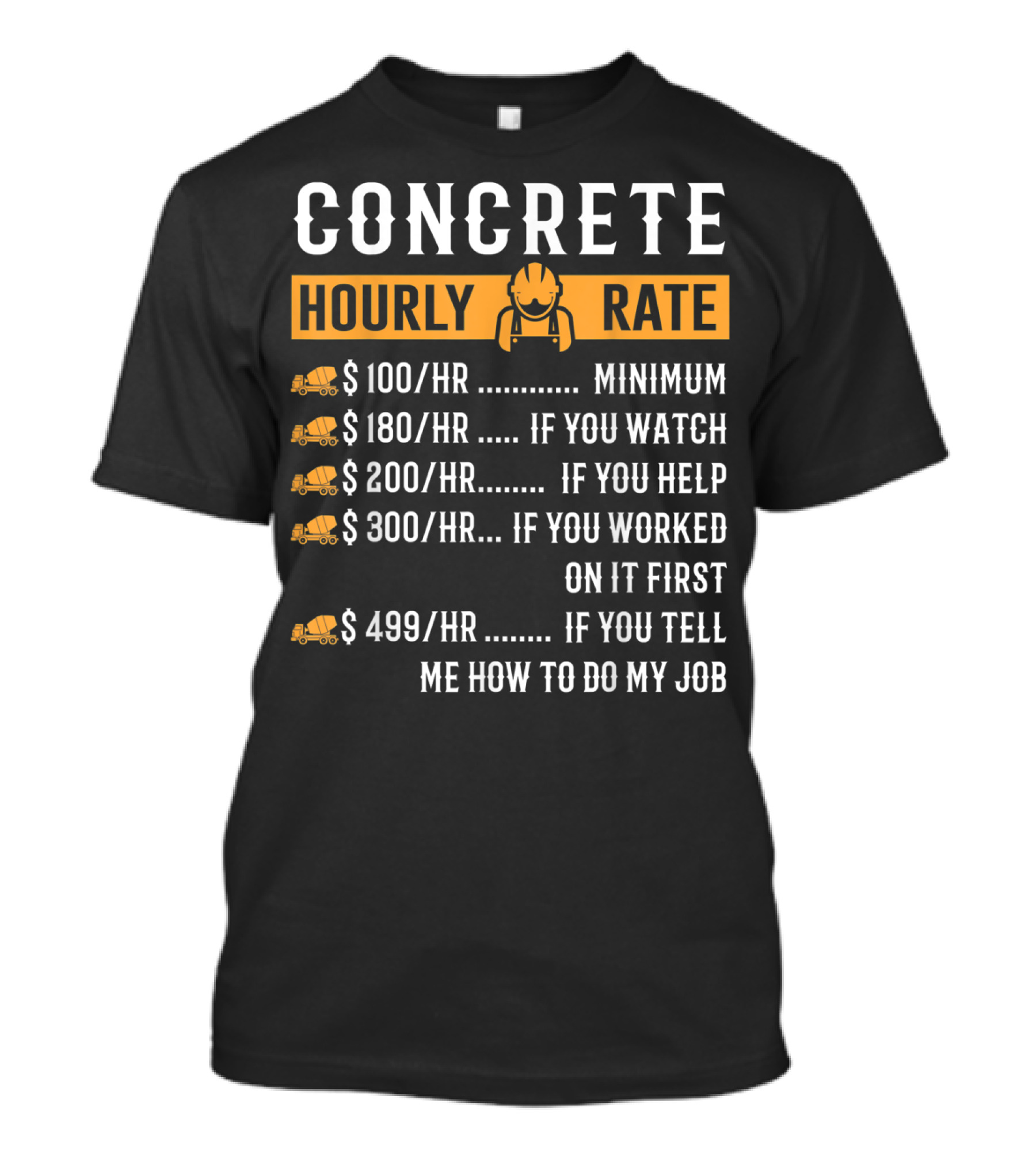 Concrete Hourly Rate Funny Pricing Chart With Yellow Cement Mixer Icons T-Shirt