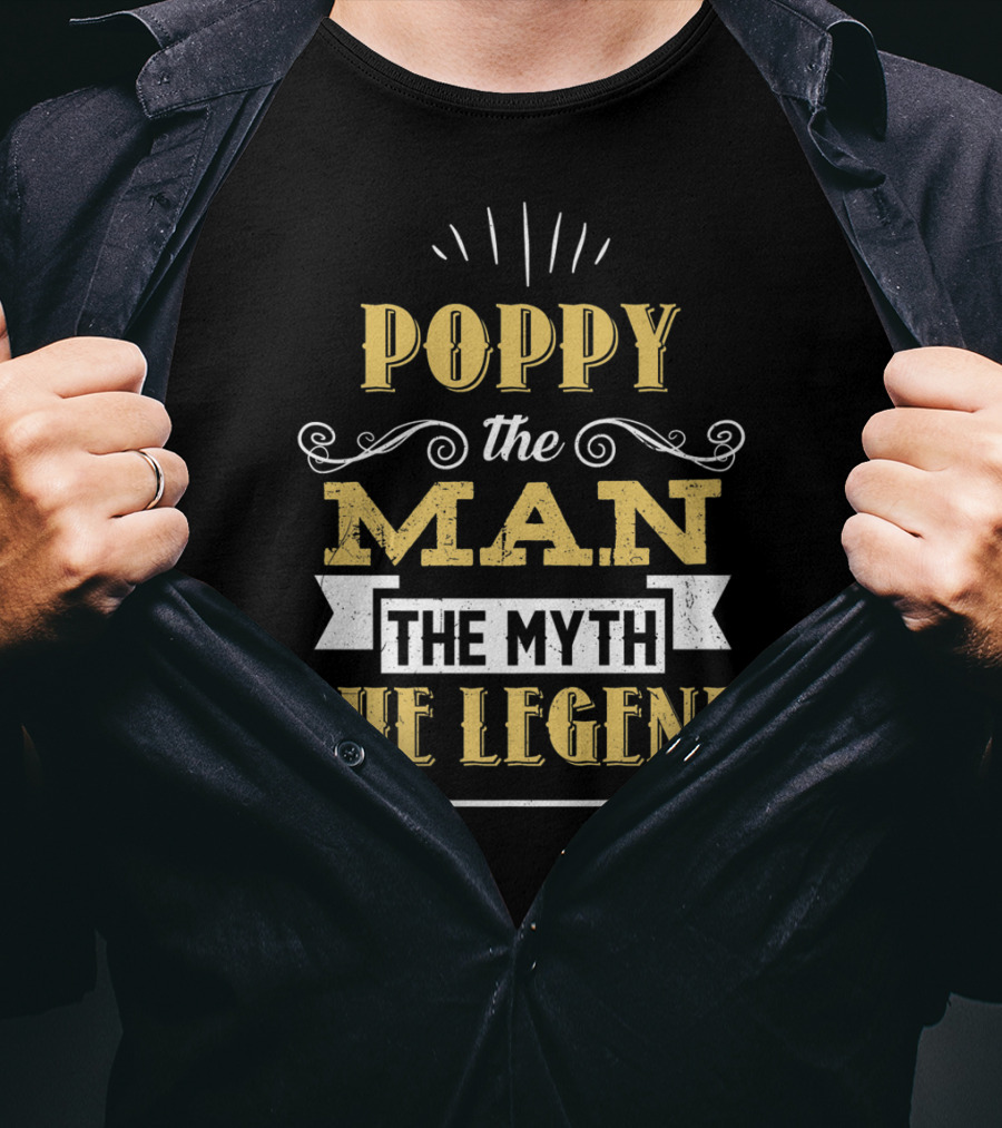 Poppy The Man The Myth The Legend T-Shirt