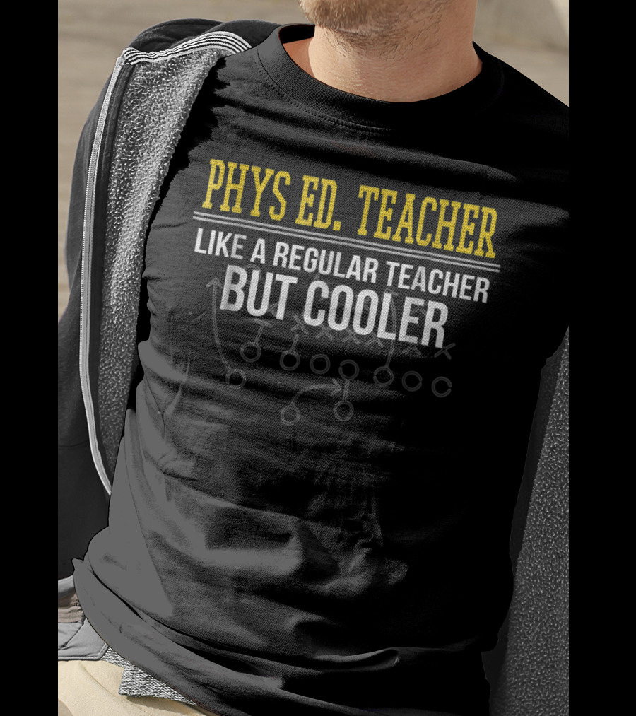 Phys Ed Teacher Like A Regular Teacher But Cooler T-Shirt