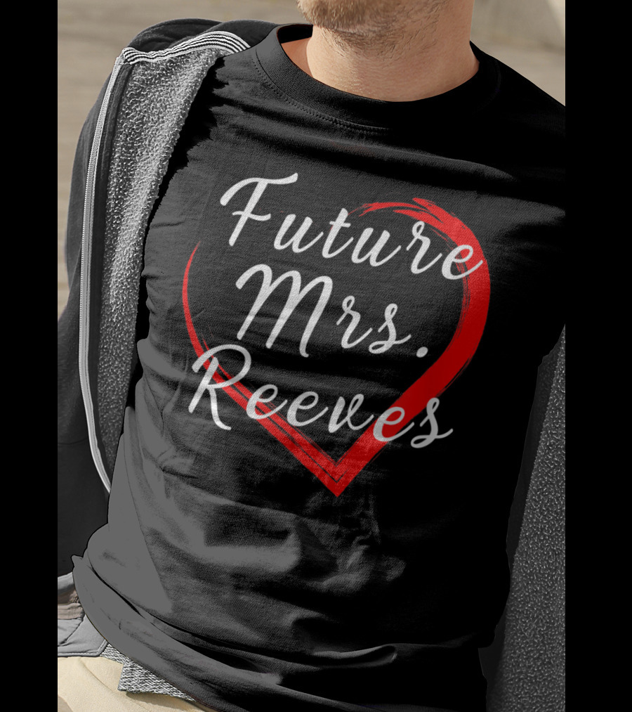 Future Mrs Reeves Fans Of Kean Heart T-Shirt