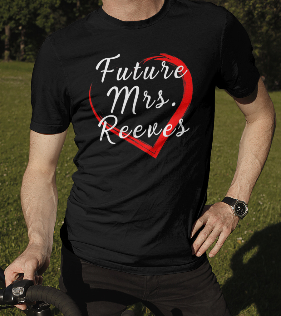Future Mrs Reeves Fans Of Kean Heart T-Shirt