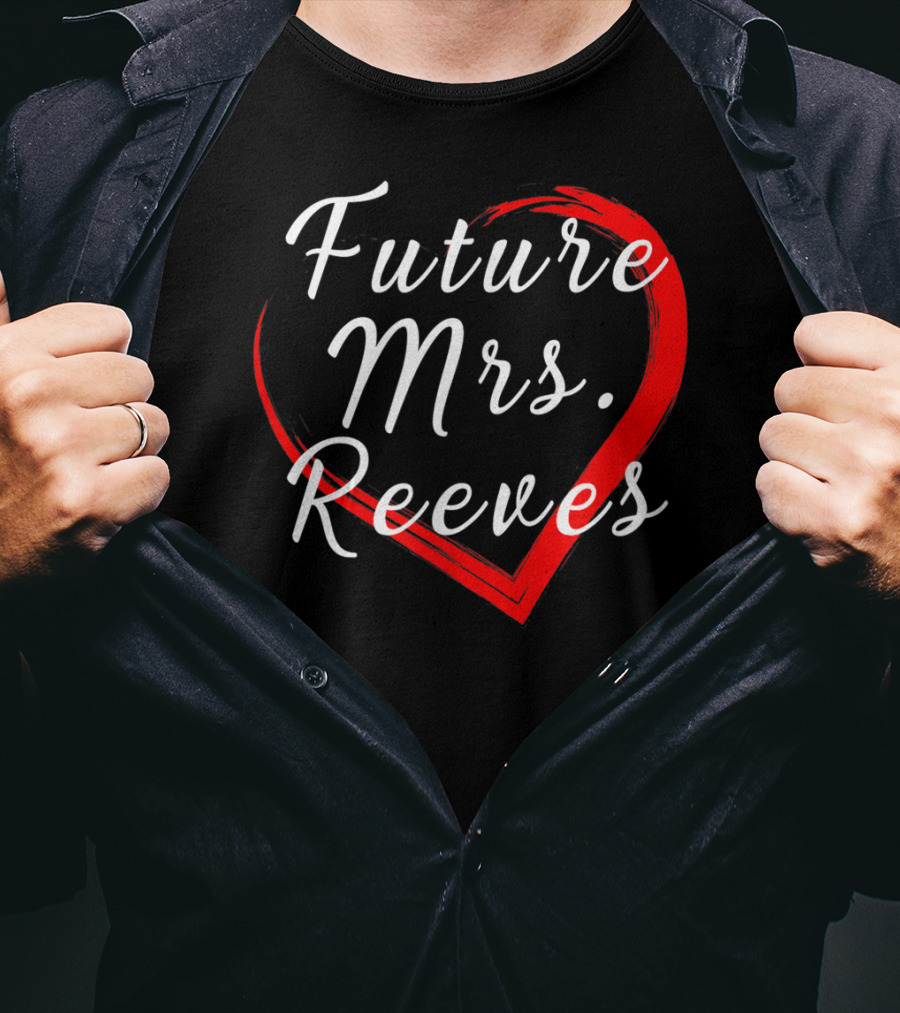 Future Mrs Reeves Fans Of Kean Heart T-Shirt