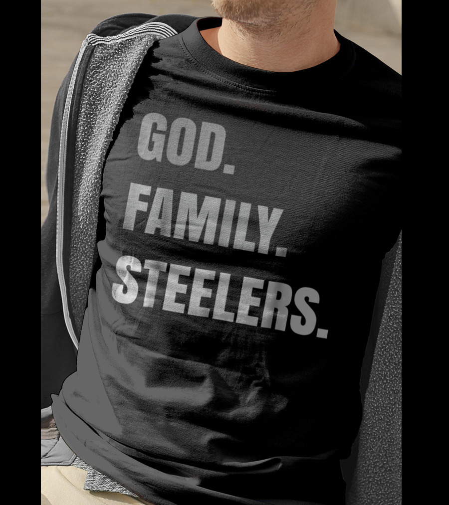 God Family Steelers Loyal Fan Essentials T-Shirt