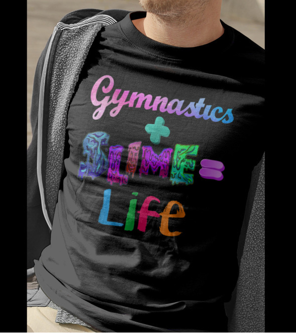 Gymnastics Plus Slime Equals Life Colorful T-Shirt
