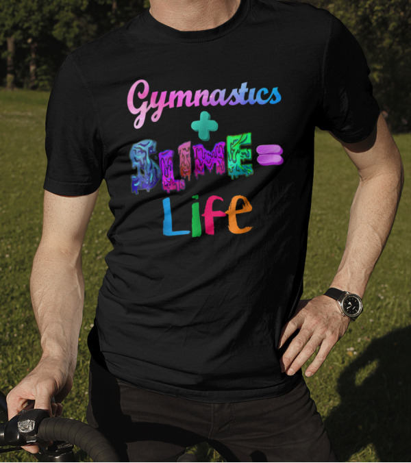 Gymnastics Plus Slime Equals Life Colorful T-Shirt
