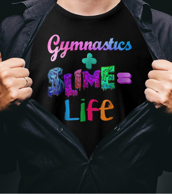 Gymnastics Plus Slime Equals Life Colorful T-Shirt