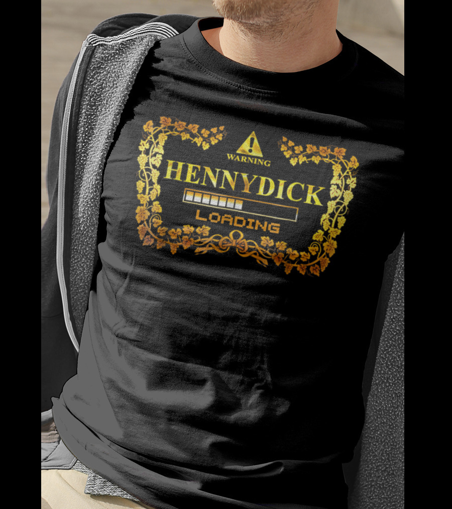 WARNING HENNYDICK LOADING T-Shirt