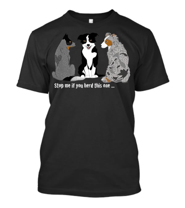 Herding Dogs Stop Me If You Herd This One T-Shirt