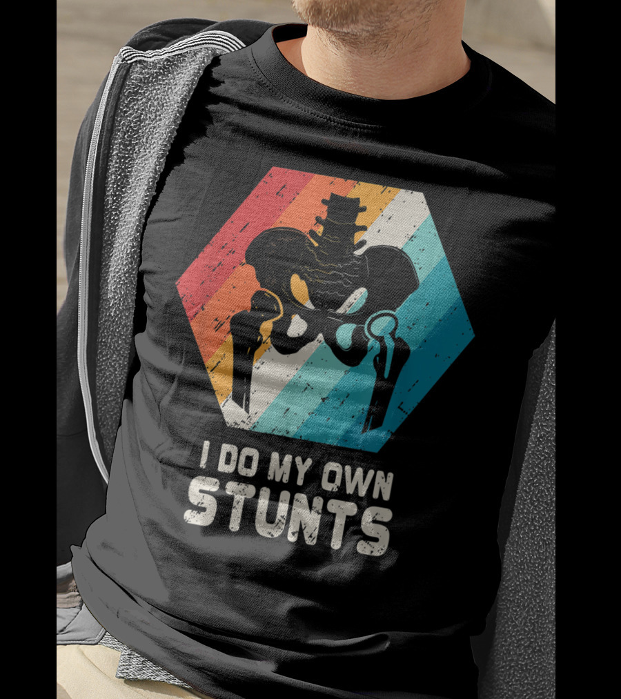 I Do My Own Stunts Hip Replacement Broken Hip Surgery T-Shirt