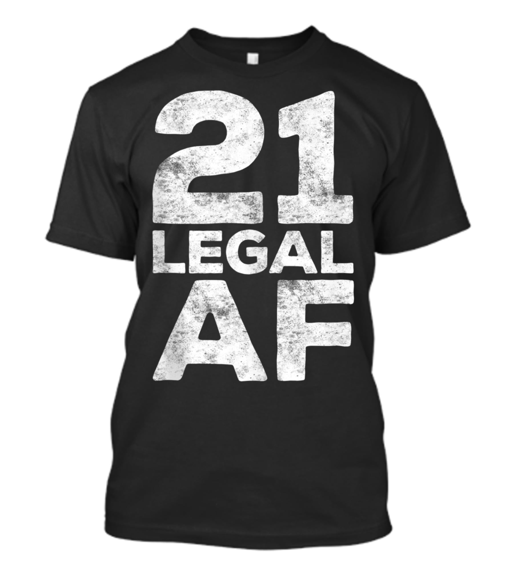 21 Legal AF 21st Birthday T-Shirt