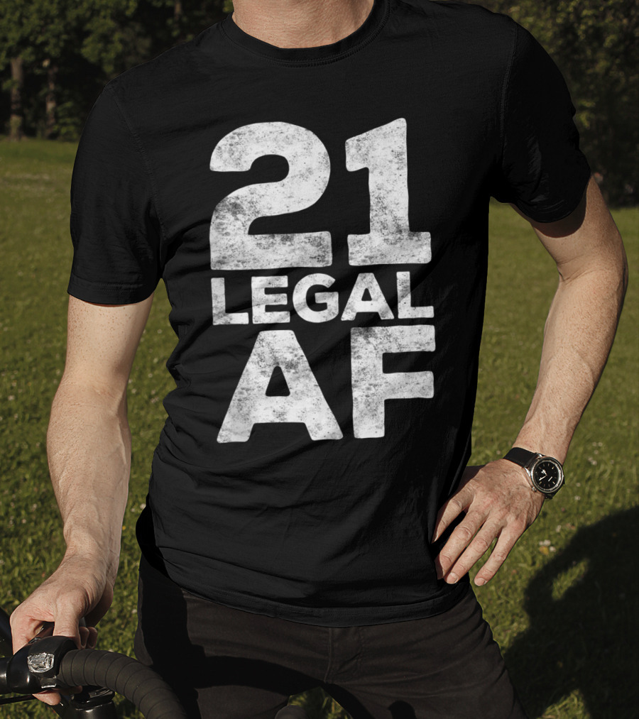 21 Legal AF 21st Birthday T-Shirt