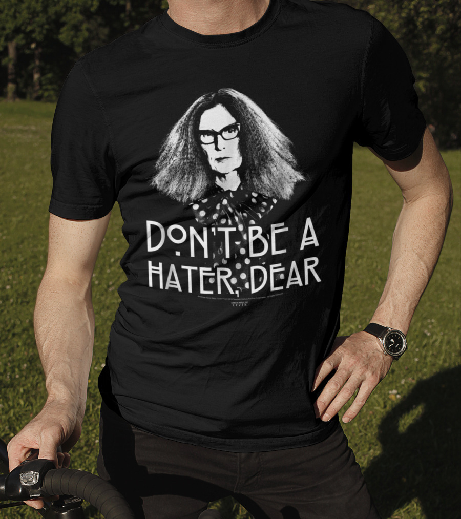 American Horror Story Coven Don't Be A Hater Dear T-Shirt
