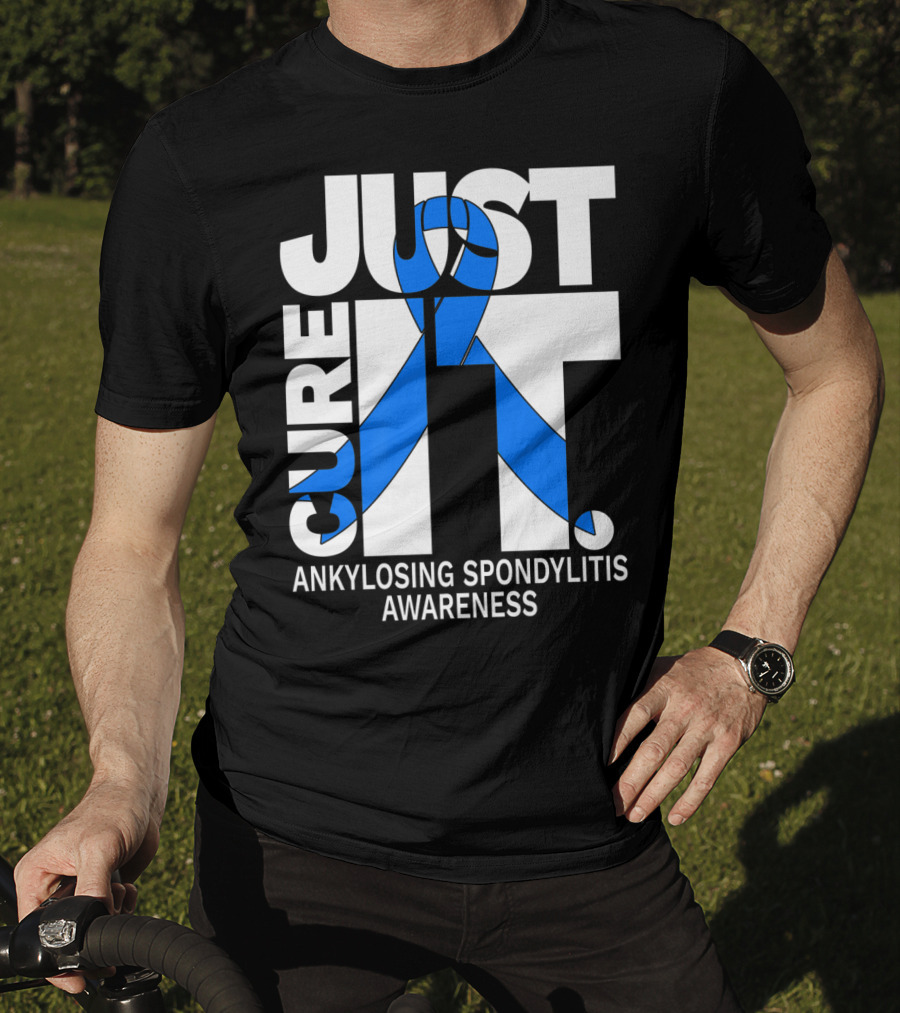 Ankylosing Spondylitis Awareness Just Cure It T-Shirt
