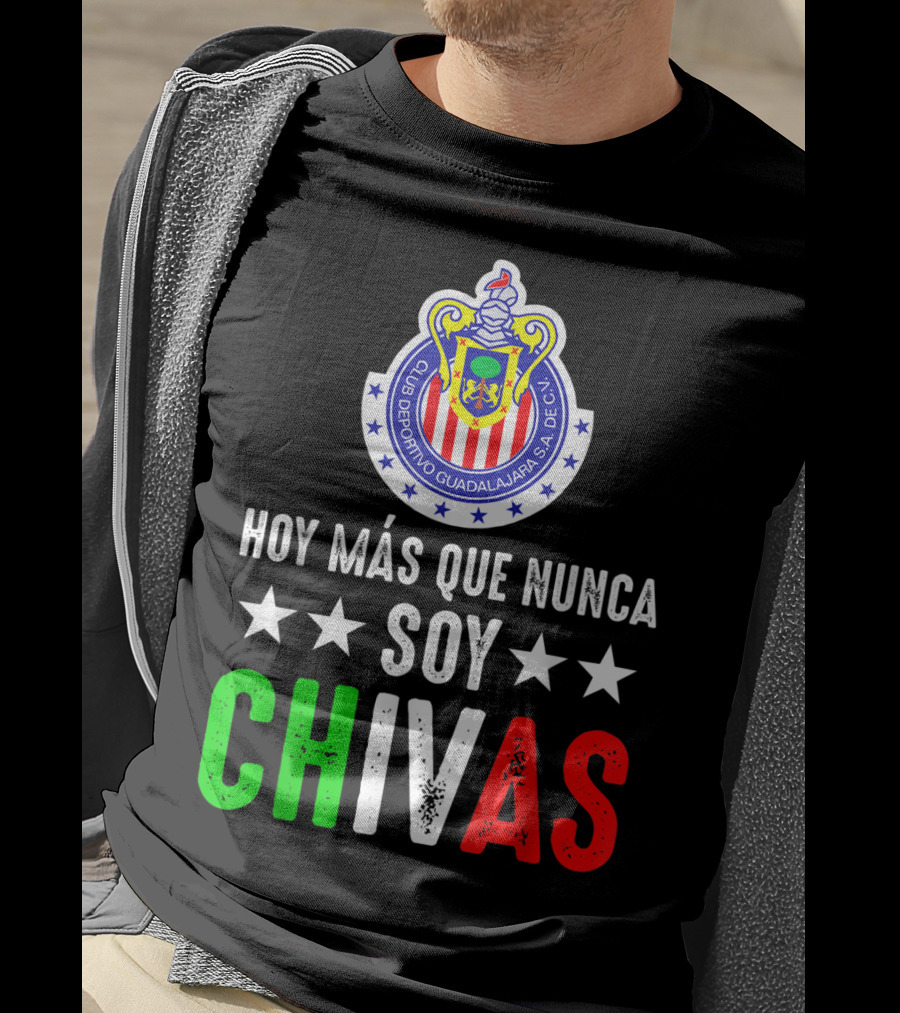 Club Deportivo Guadalajara Hoy Más Que Nunca Soy Chivas Mex T-Shirt