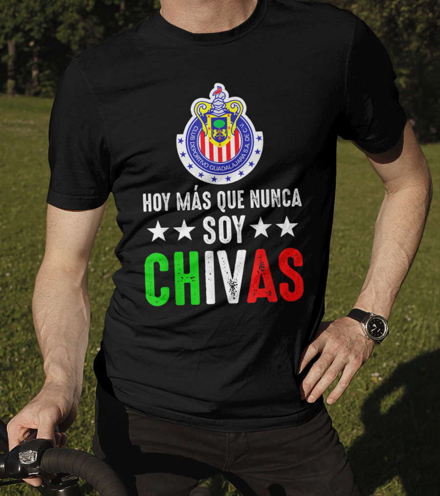 Club Deportivo Guadalajara Hoy Más Que Nunca Soy Chivas Mex T-Shirt