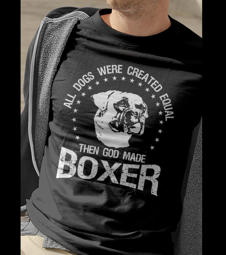 All Dogs Were Created Equal Then God Made Boxer Stars T-Shirt