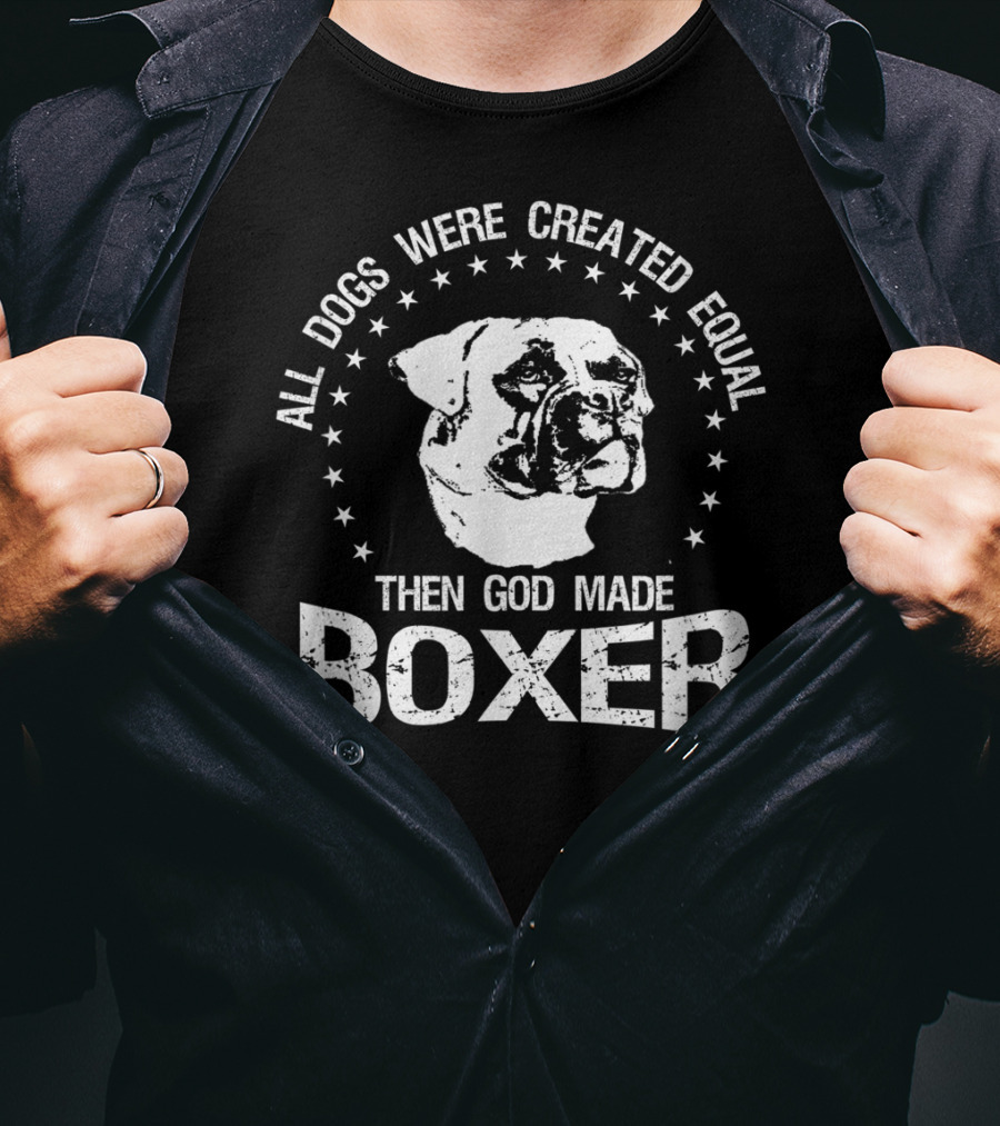 All Dogs Were Created Equal Then God Made Boxer Stars T-Shirt
