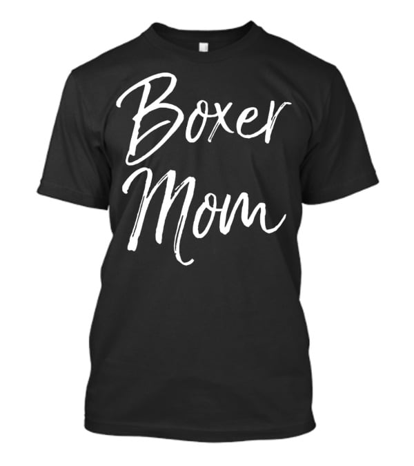 Boxer Mom Funny Cute Dog Mother T-Shirt