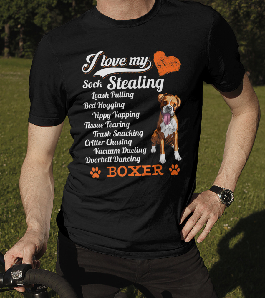 I Love My Sock Stealing Leash Pulling Bed Hogging Yippy Yapping Tissue Tearing Trash Snacking Critter Chasing Vacuum Dueling Doorbell Dancing Boxer T-Shirt