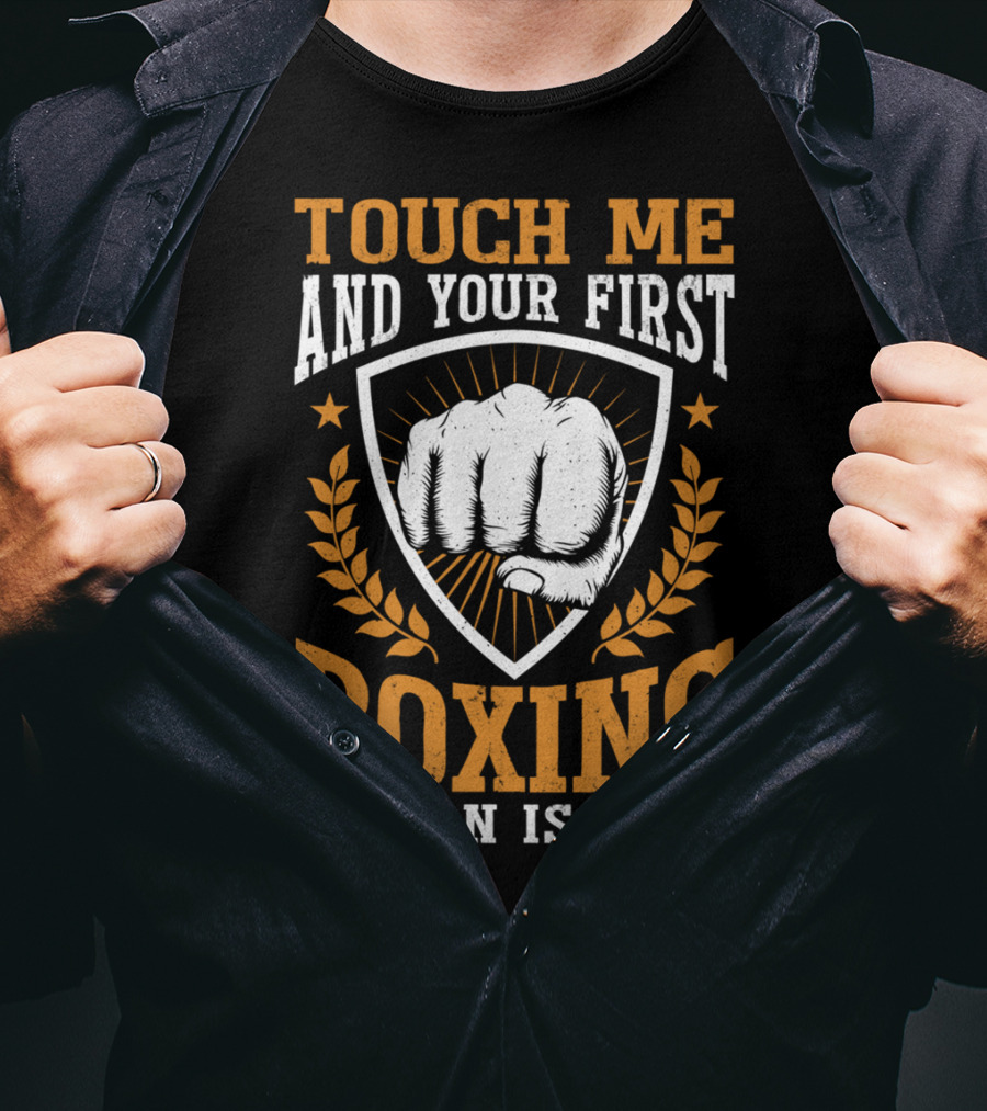 Touch Me And Your First Boxing Lesson Is Free Fist Emblem T-Shirt
