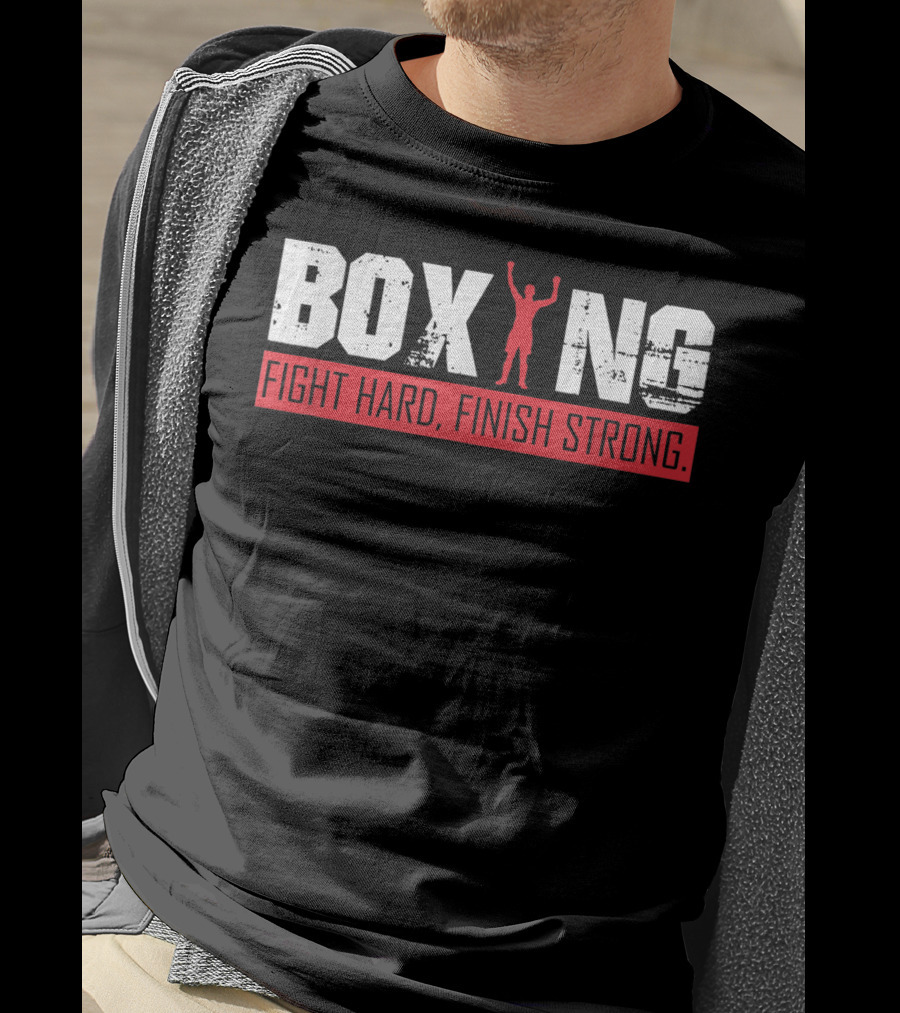 Boxing Fight Hard Finish Strong T-Shirt