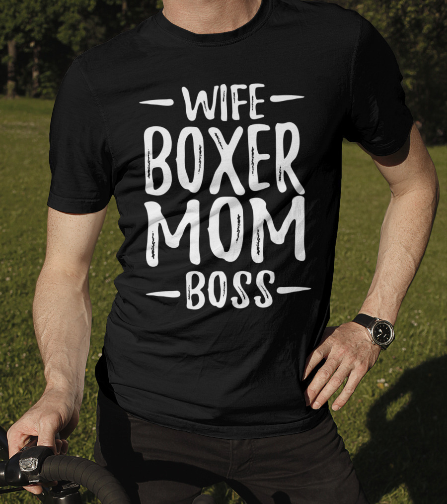 Wife Boxer Mom Boss Boxer Dog Family Life Priorities T-Shirt