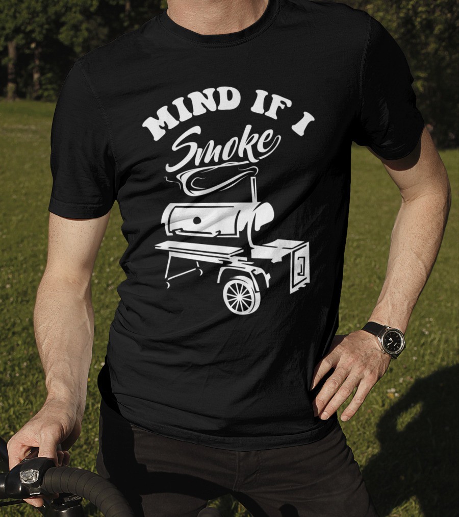 Mind If I Smoke Funny BBQ Smoker Grilling T-Shirt