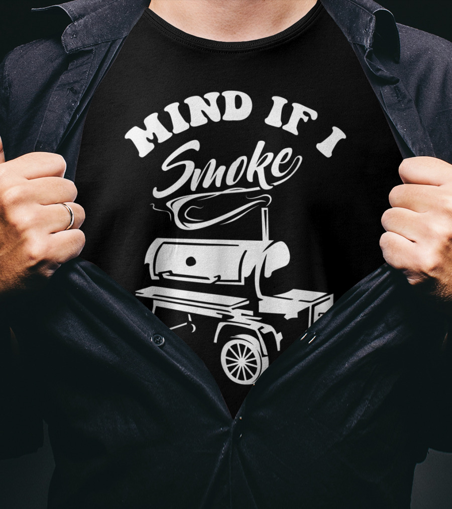 Mind If I Smoke Funny BBQ Smoker Grilling T-Shirt