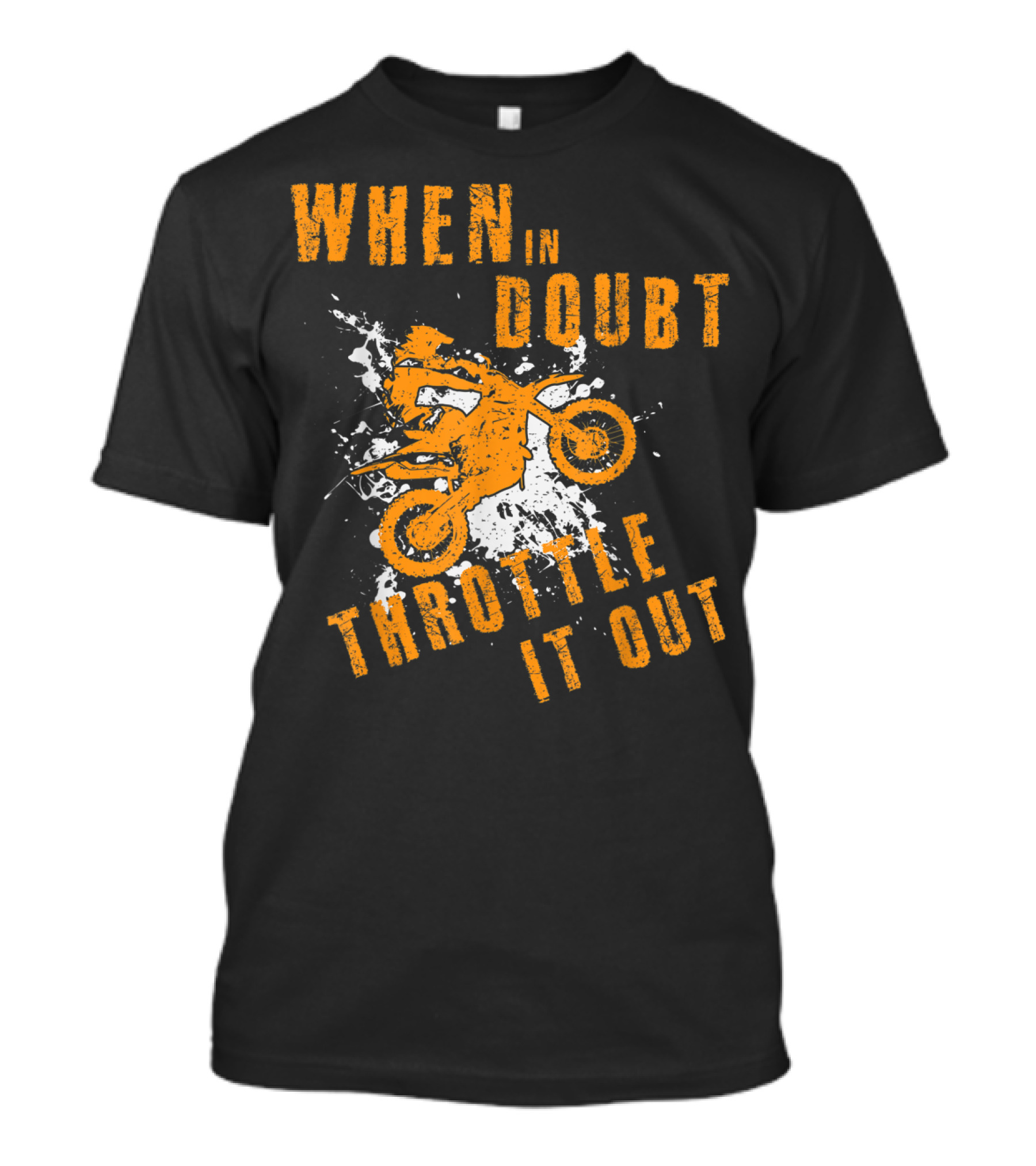 When IN Doubt Throttle It Out Motor Cross Splash T-Shirt